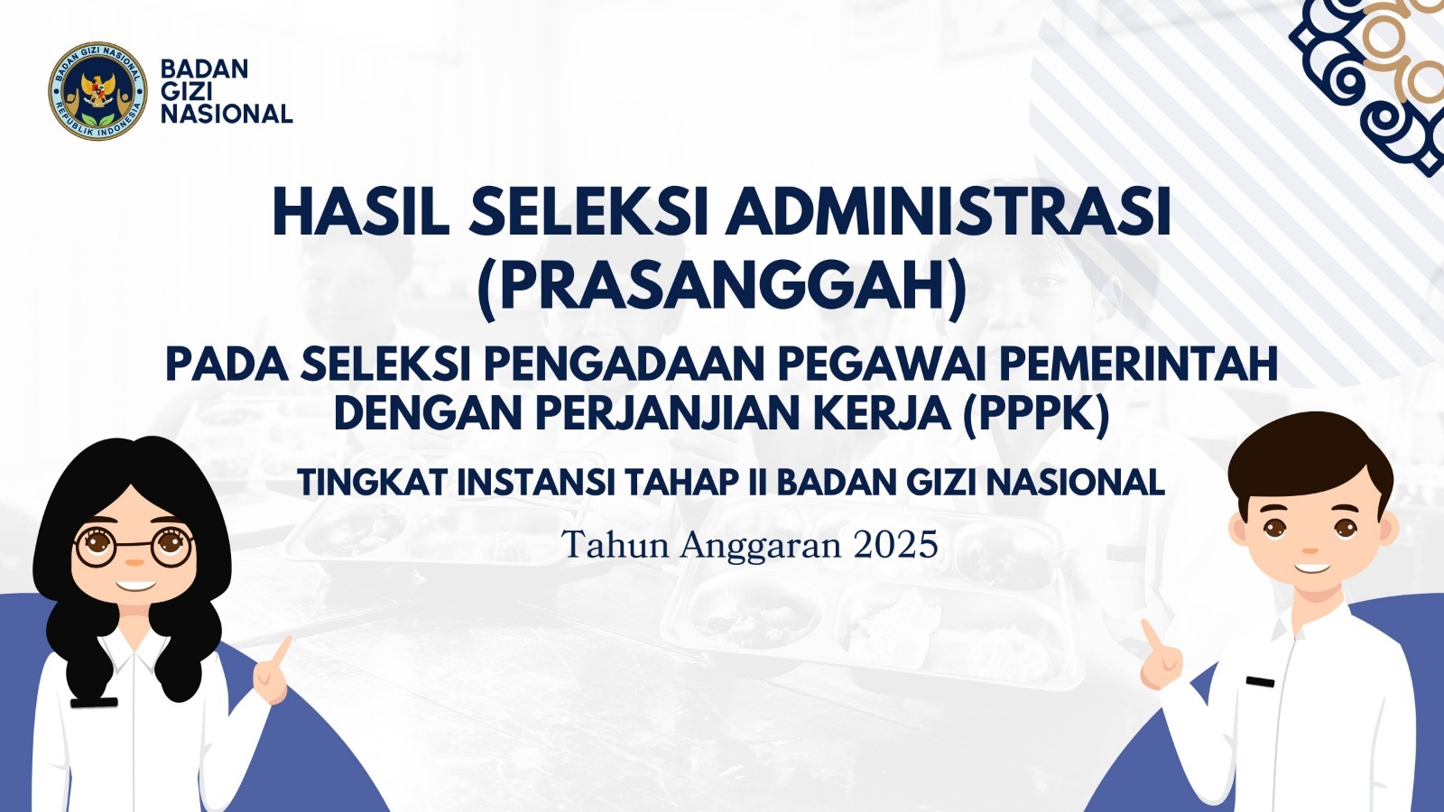 Hasil Seleksi Administrasi (Prasanggah) pada Seleksi Pengadaan Pegawai Pemerintah dengan Perjanjian Kerja (PPPK) Tingkat Instansi Tahap II Badan Gizi Nasional Dharmasraya Tahun Anggaran 2025